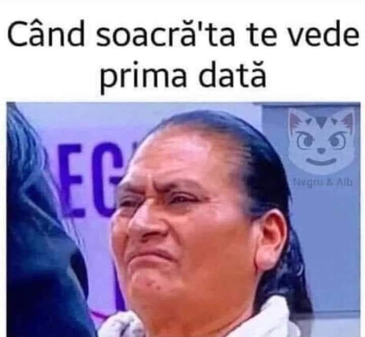 Cand soacra-ta te vede pentru prima data