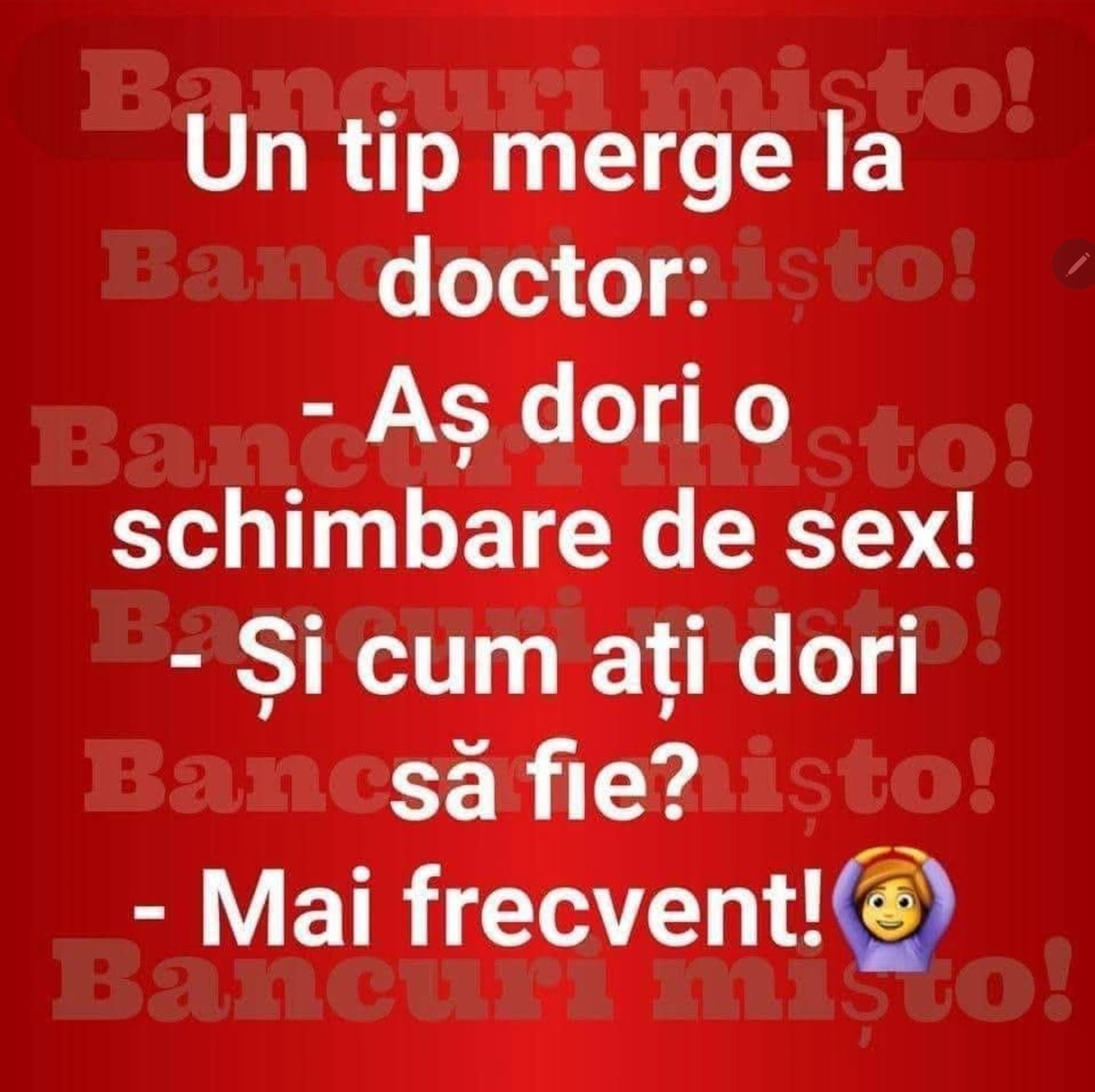 Domnule doctor, aș dori o schimbare de sex. Mai frecvent!