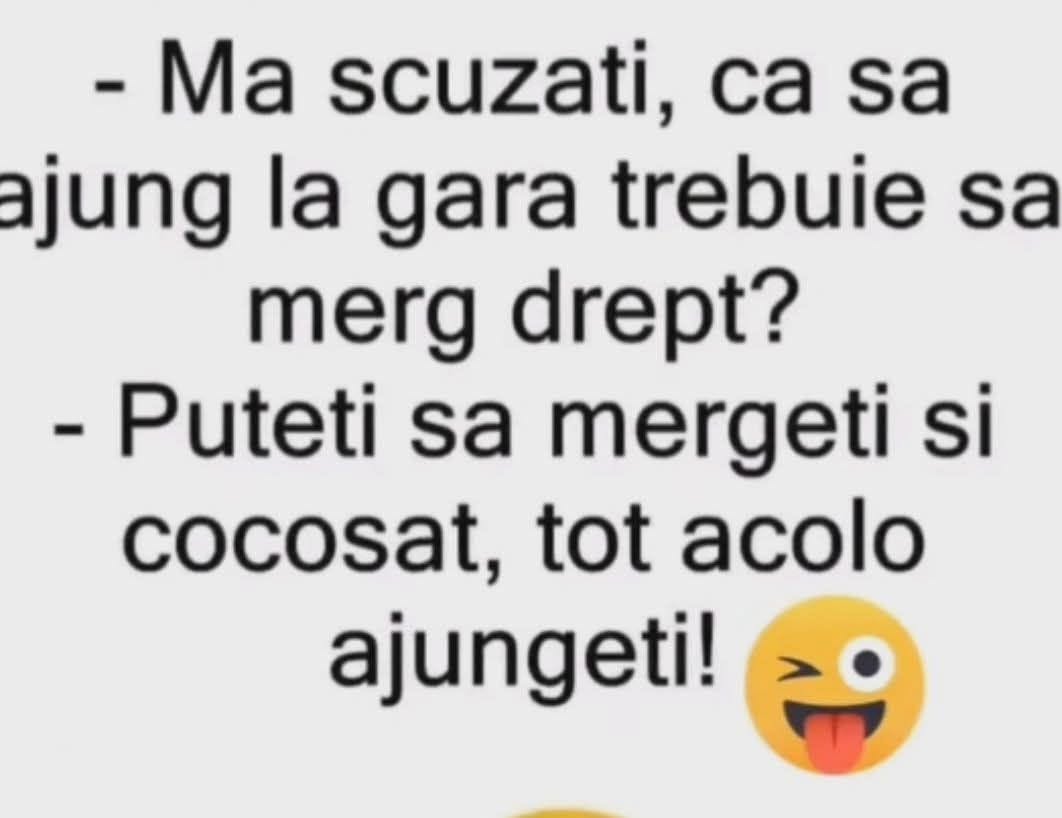 Mă scuzați, ca să ajung la gară trebuie să merg drept?