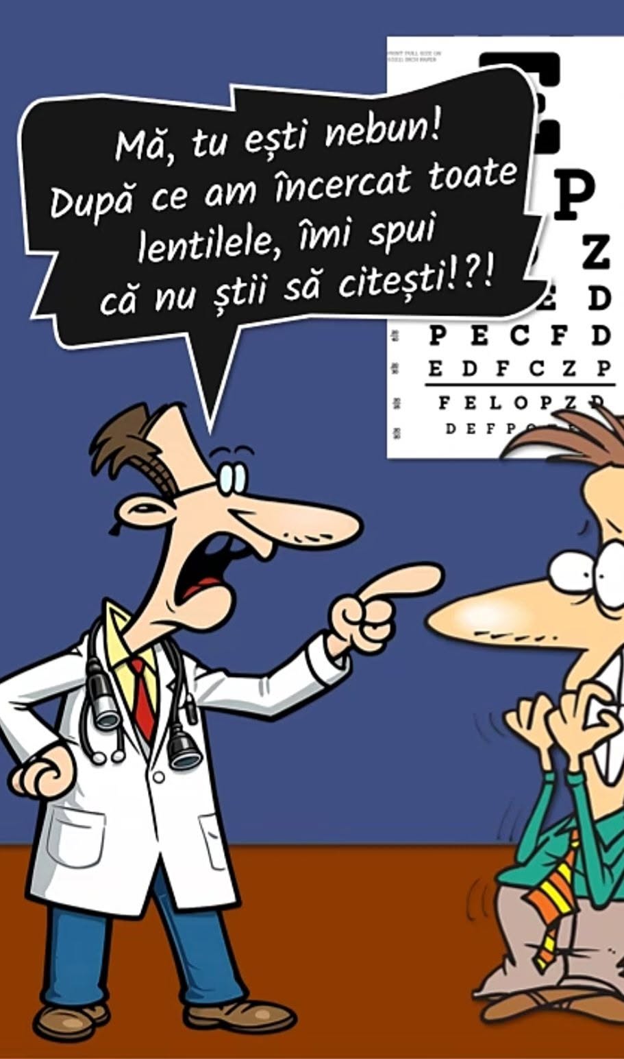 Mă, tu ești nebun? După toate lentilele îmi spui că nu știi să citești?