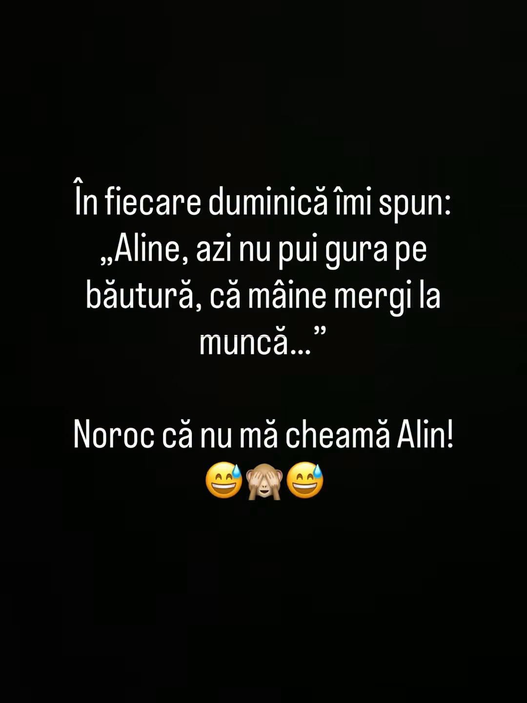 În fiecare duminică îmi spun: Aline, nu mai pui gura pe băutură