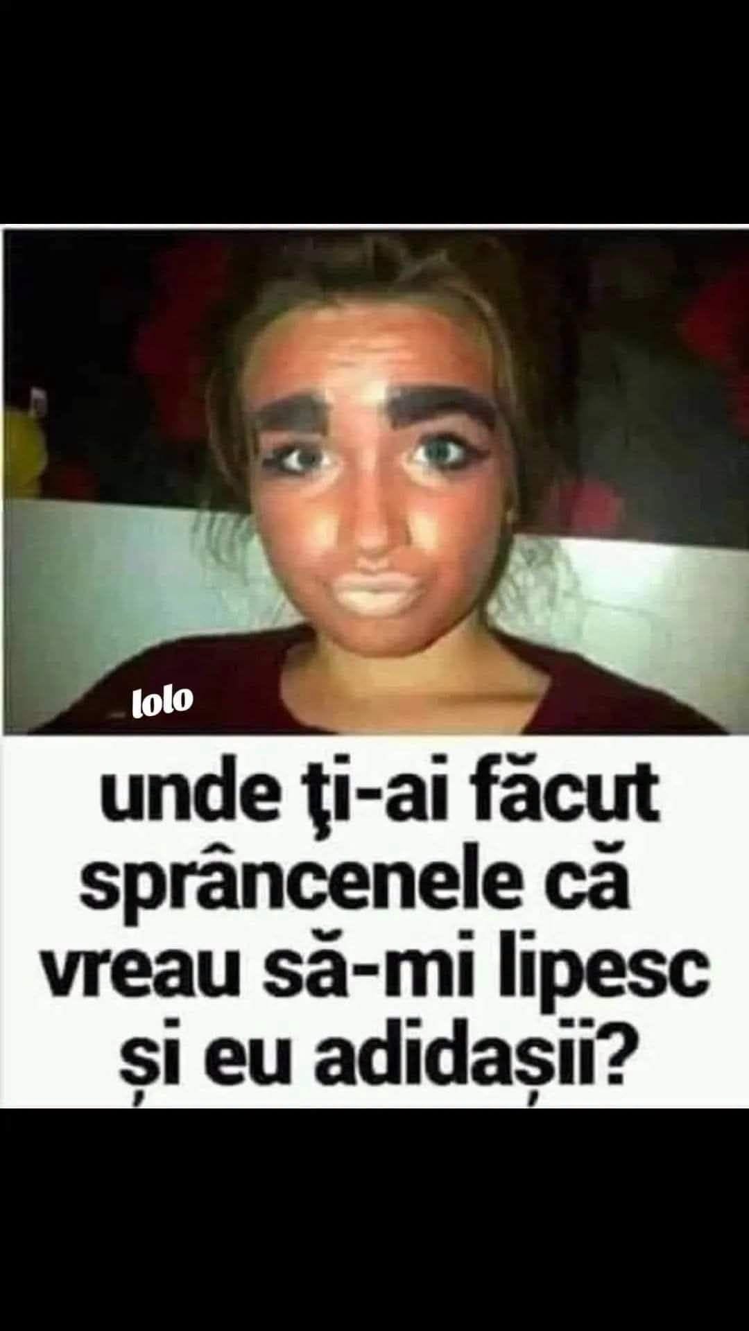 Unde ți-ai făcut sprâncenele? Că vreau să-mi lipesc și eu adidașii