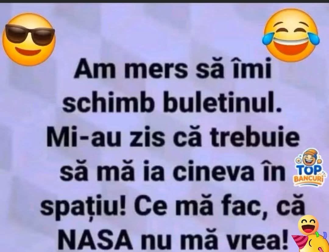 Am mers să-mi schimb buletinul. Mi-au zis că trebuie să mă ia cineva în spațiu