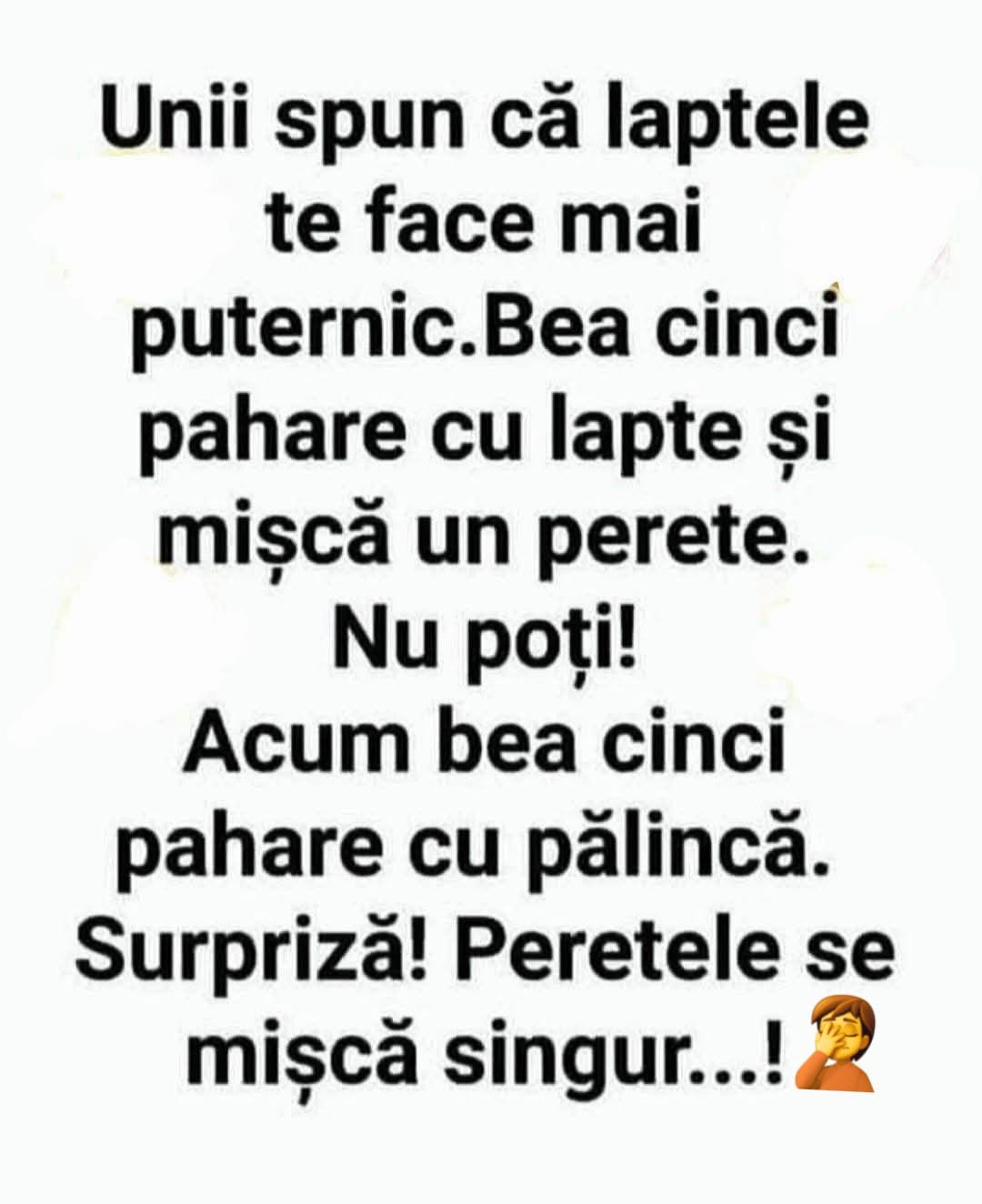 Unii spun că laptele te face mai puternic. Bea cinci pahare cu pălincă: pereții se mișcă singuri