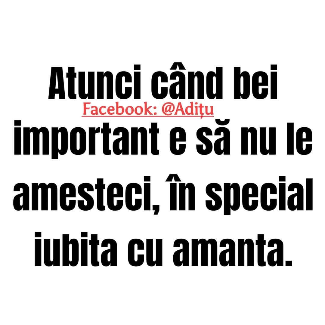 Atunci când bei, important e să nu le amesteci, în special iubita cu amanta