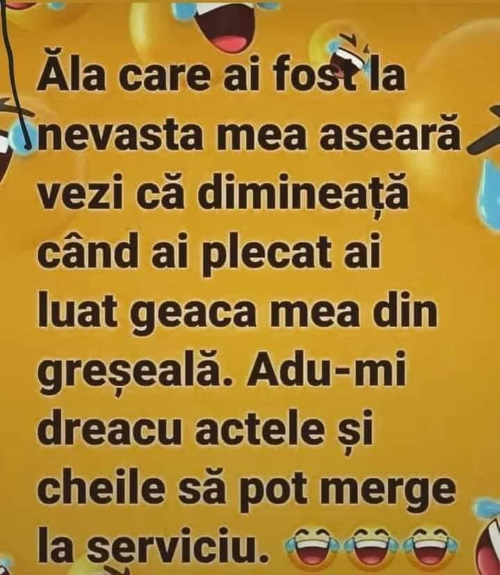 Ăla care ai fost la nevasta mea aseară: ai luat geaca mea din greșeală, adu-mi actele și cheile