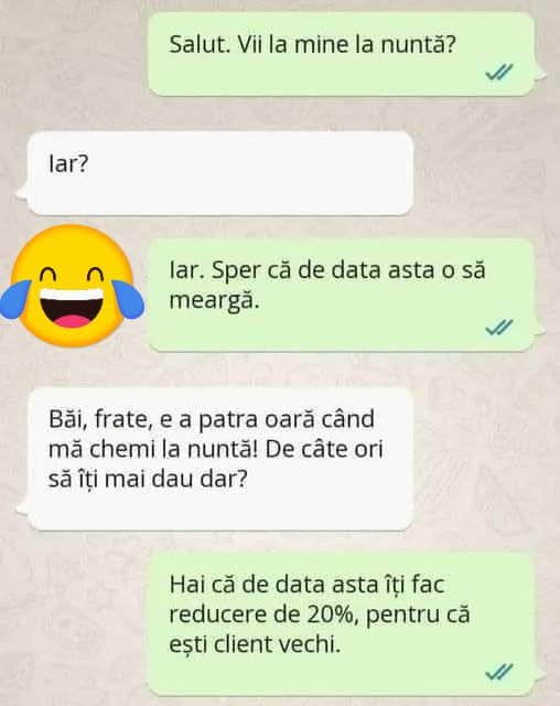 Vii la mine la nuntă? Iar? E a patra oară! Hai că de data asta îți fac reducere de 20%, ești client vechi