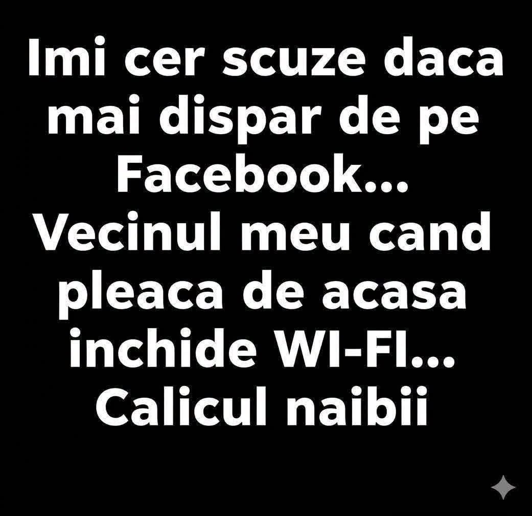 Îmi cer scuze dacă dispar de pe Facebook: vecinul închide WiFi-ul când pleacă de acasă