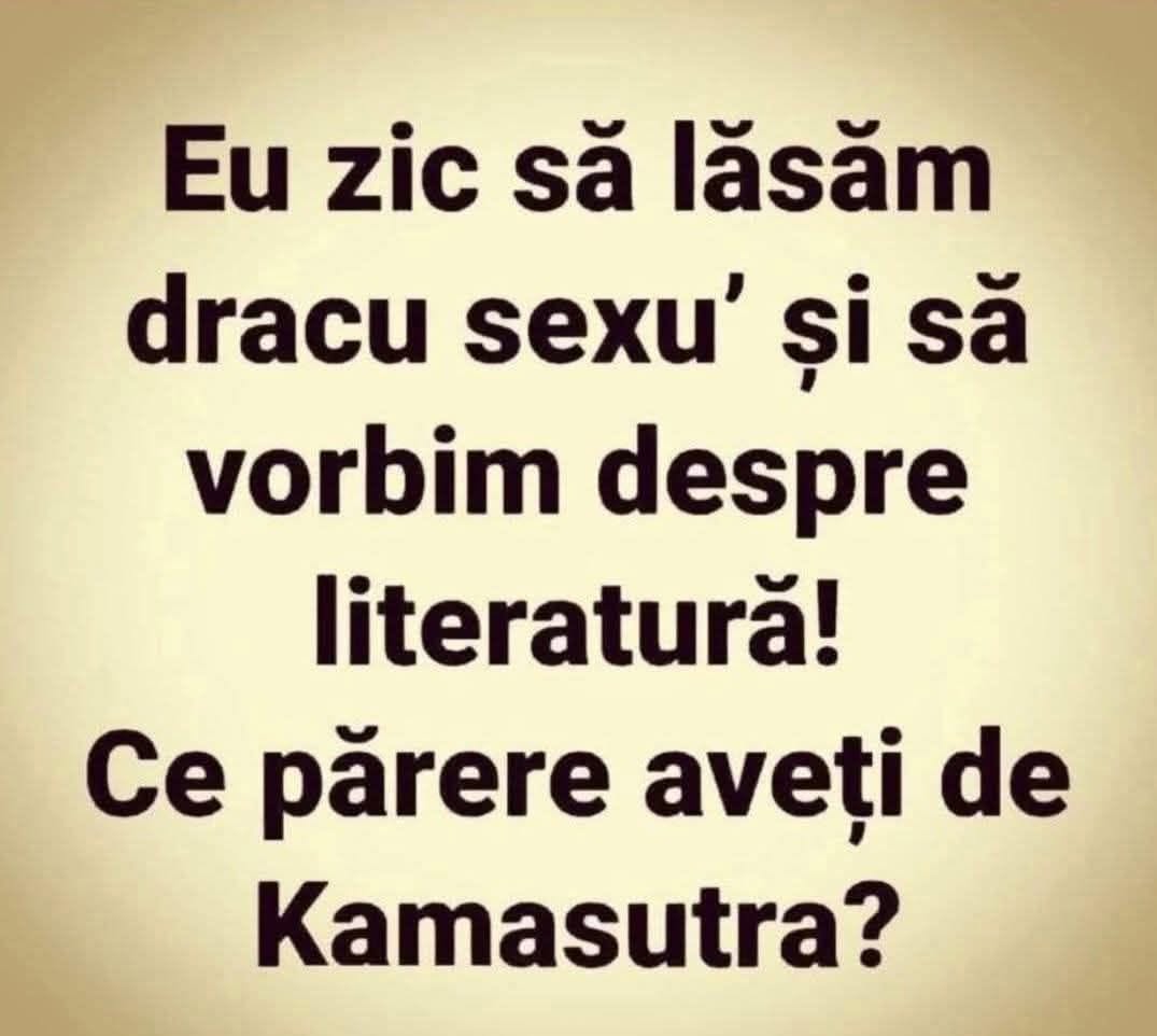Eu zic să lăsăm dracu' sexul și să vorbim despre literatură! Ce părere aveți de Kamasutra?