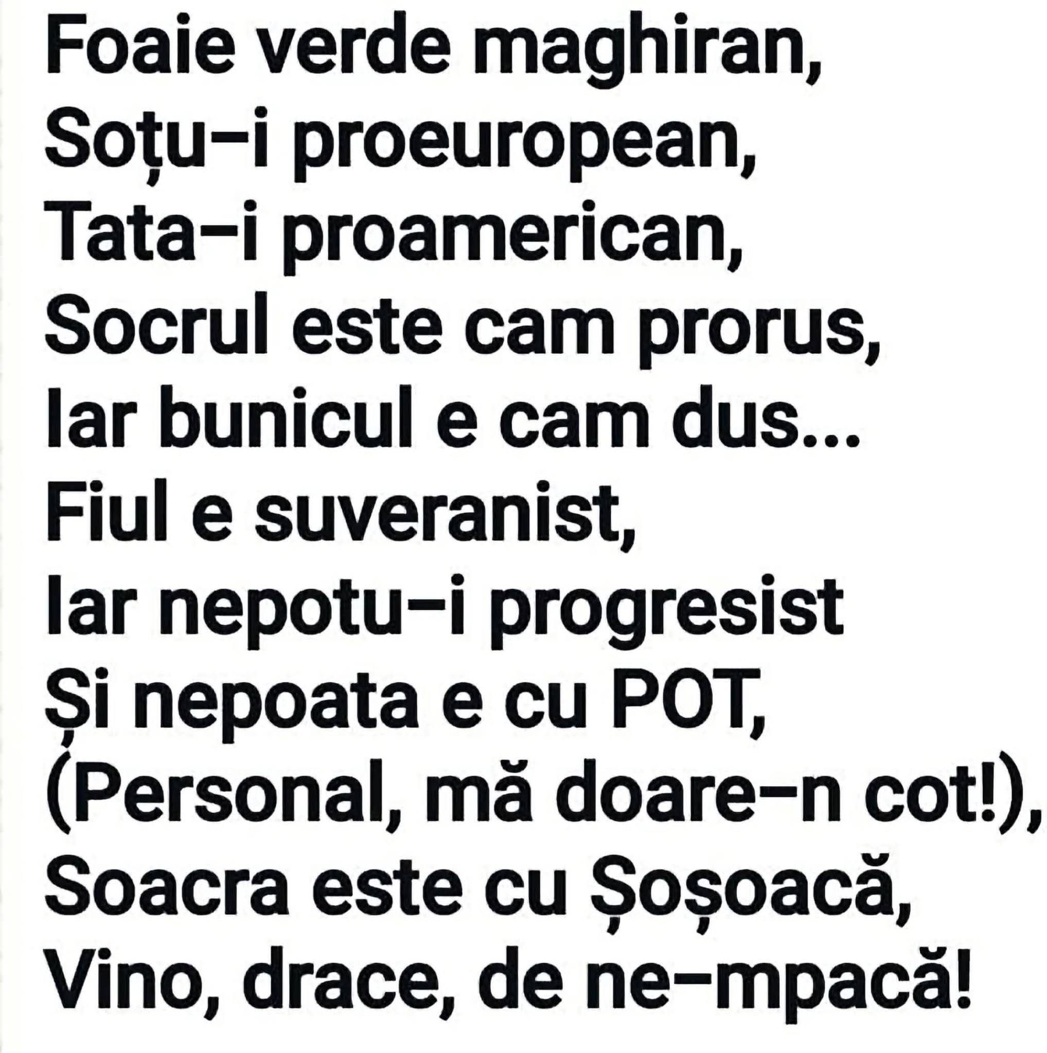 Foaie verde maghiran, soțu-i proeuropean, tata-i proamerican, soacra este cu Șoșoacă