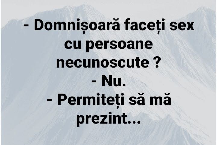 Domnișoară, faceți sex cu persoane necunoscute? Nu. Permiteți să mă prezint...