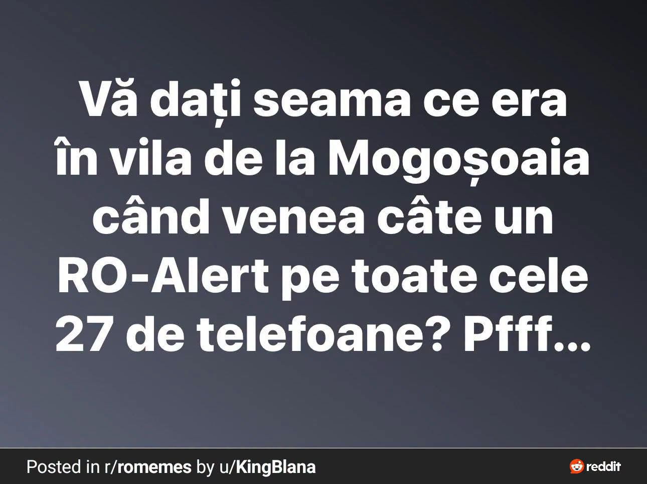 Vă dați seama ce era în vila de la Mogoșoaia când venea câte un RO-Alert pe toate cele 27 de telefoane?