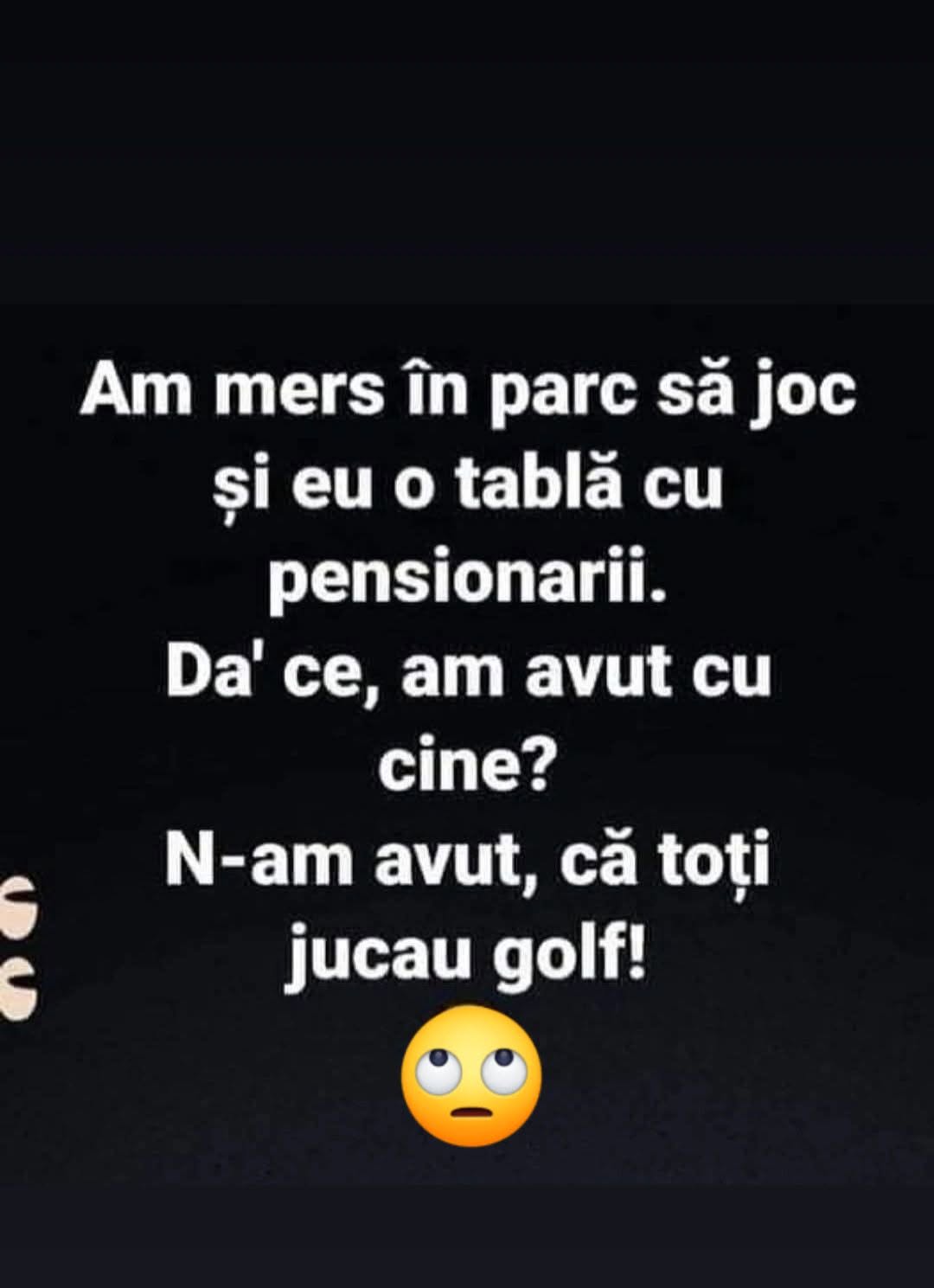 Am mers în parc să joc o tablă cu pensionarii, dar toți jucau golf