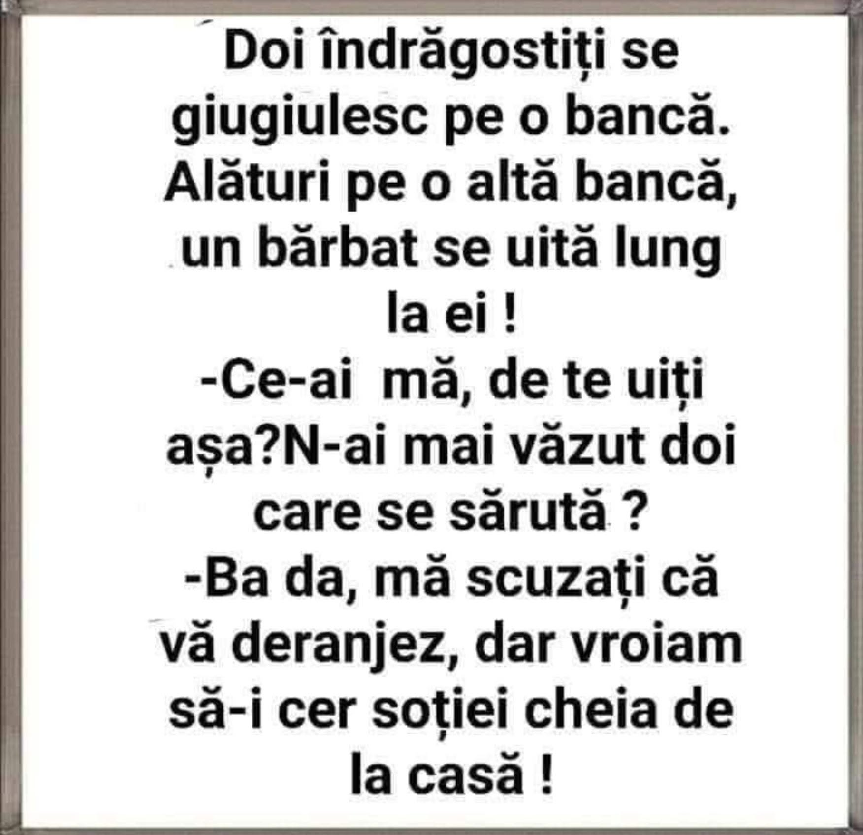 Doi îndrăgostiți se giugiulesc pe o bancă. Scuzați, voiam să-i cer soției cheia de la casă