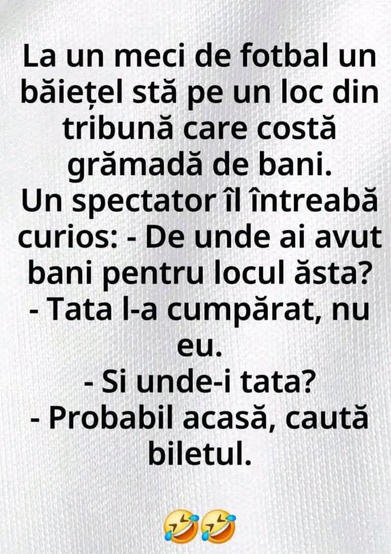 De unde ai avut bani pentru locul ăsta la meci? Tata l-a cumpărat. Și unde-i tata? Acasă, caută biletul