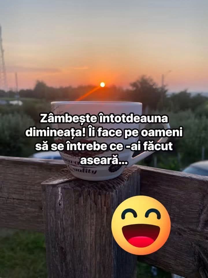 Zâmbește întotdeauna dimineața! Îi face pe oameni să se întrebe ce-ai făcut aseară