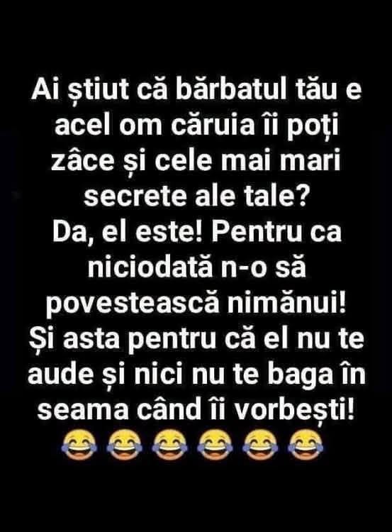 Bărbatul tău e omul căruia îi poți spune cele mai mari secrete. Nu le povestește, pentru că nu te aude
