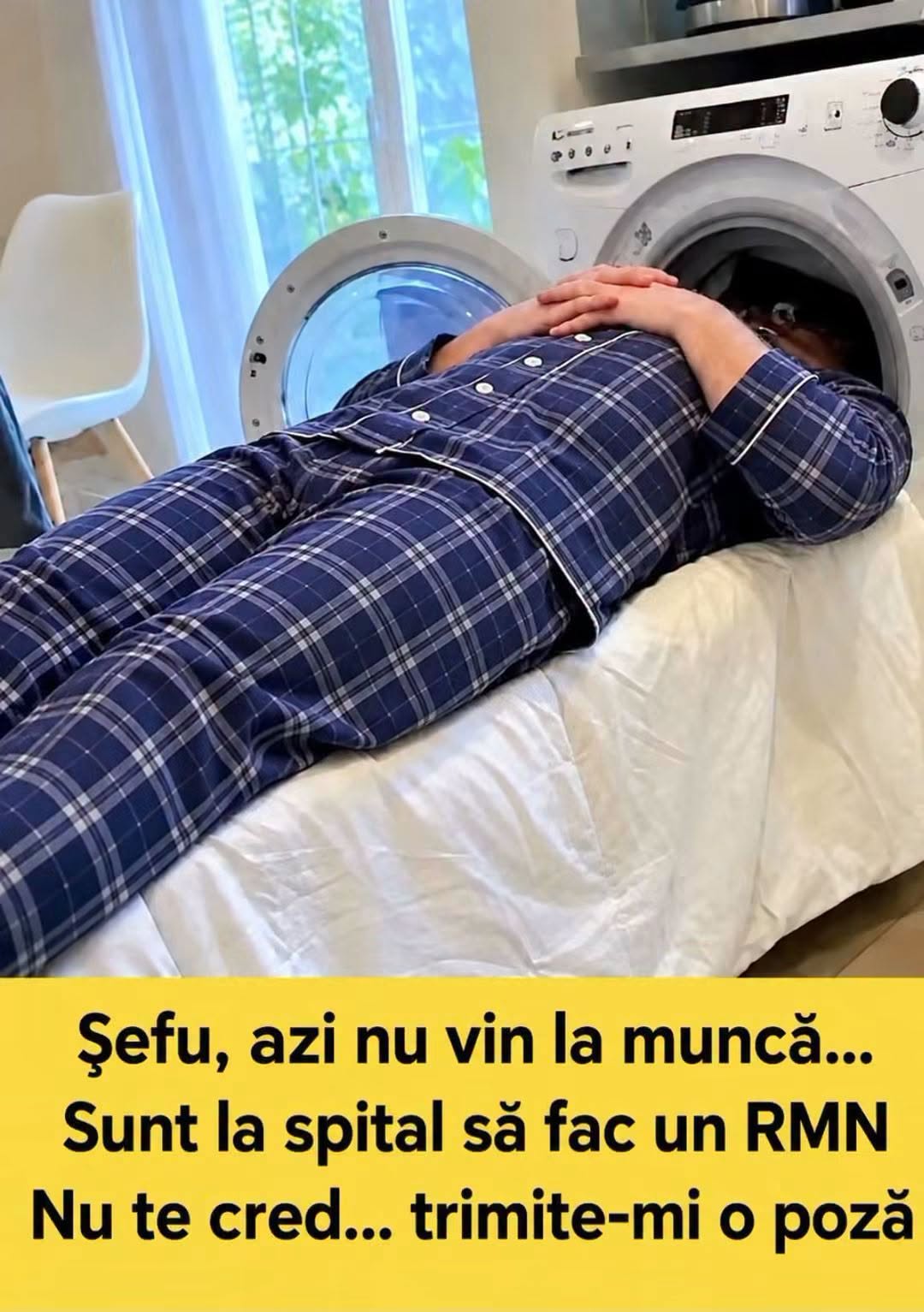 Șefu, azi nu vin la muncă, sunt la spital să fac un RMN. Nu te cred, trimite-mi o poză