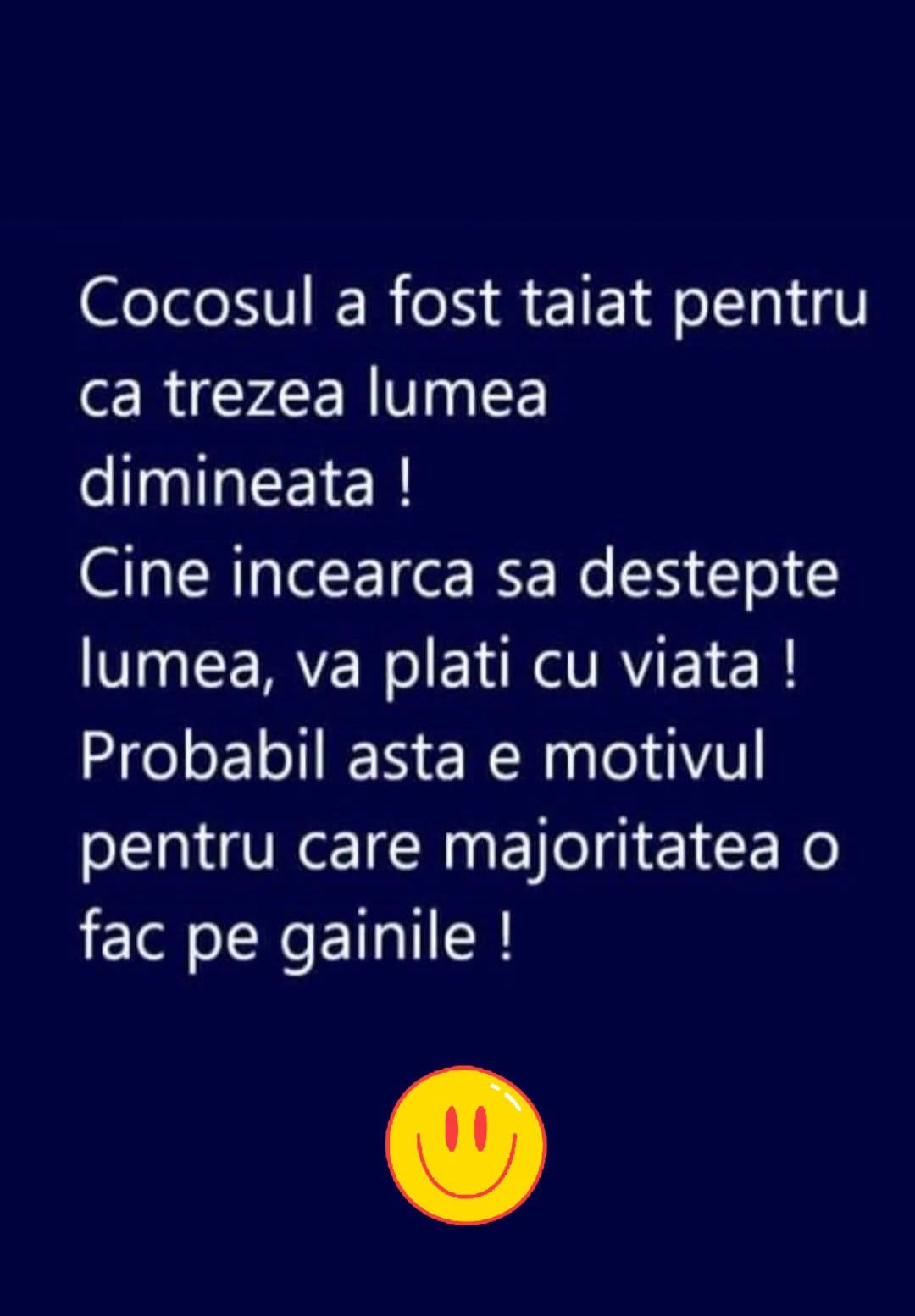 Cocoșul a fost tăiat pentru că trezea lumea dimineața. Cine încearcă să deștepte lumea plătește cu viața