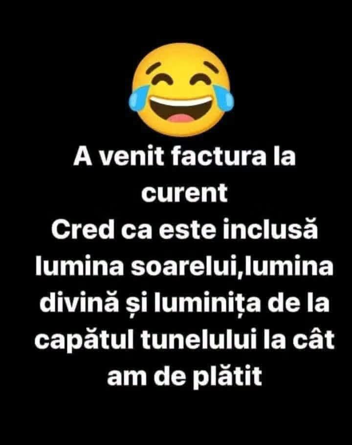 A venit factura la curent. Cred că include și lumina divină, și lumina de la capătul tunelului