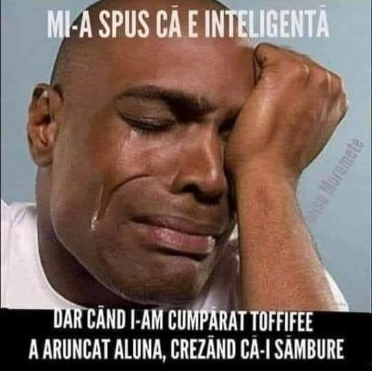 Mi-a spus că e inteligentă, dar când i-am cumpărat Toffifee a aruncat aluna crezând că-i sâmbure