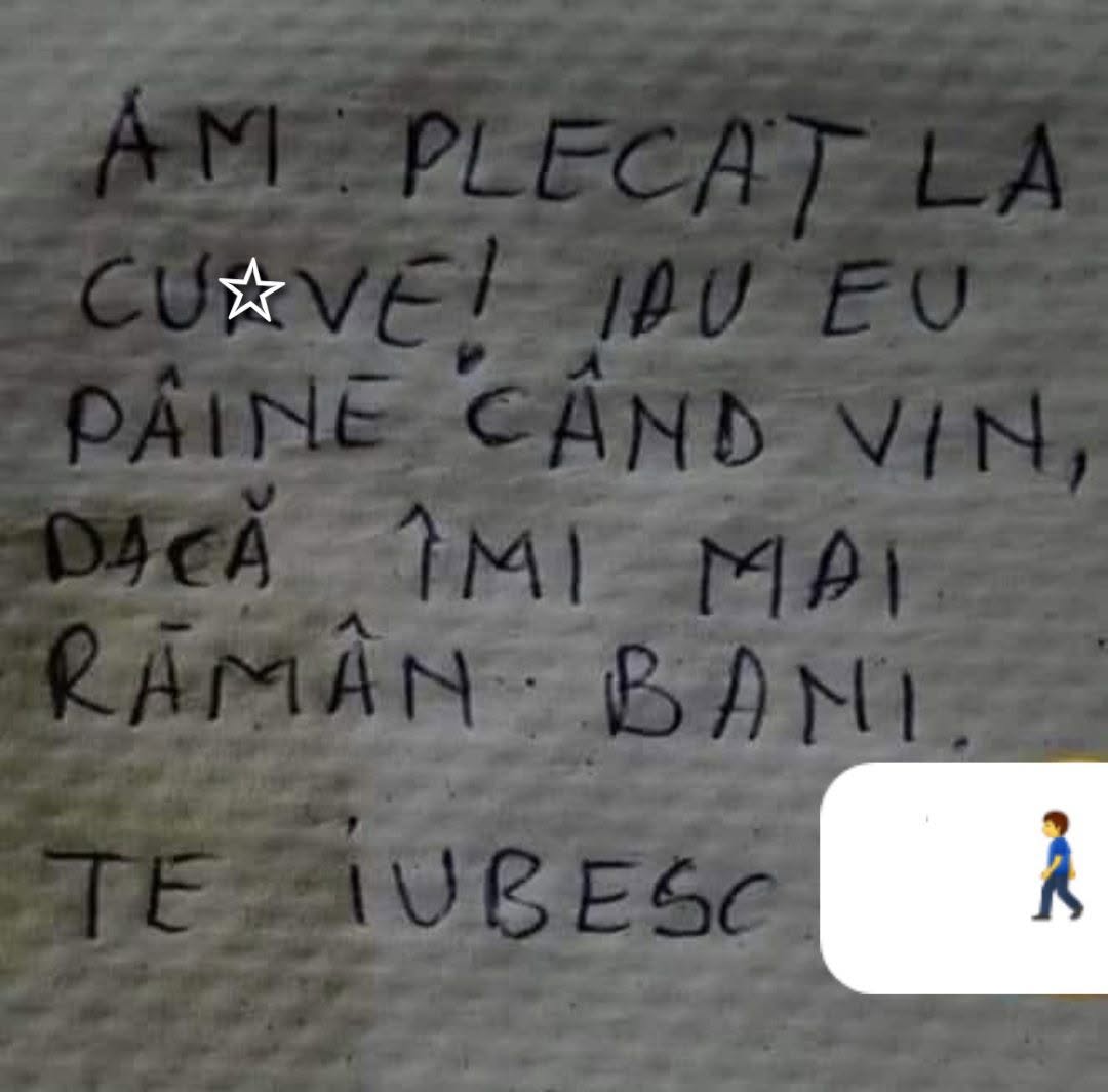 Am plecat la cu*ve! Iau eu pâine când vin, dacă îmi mai rămân bani. Te iubesc