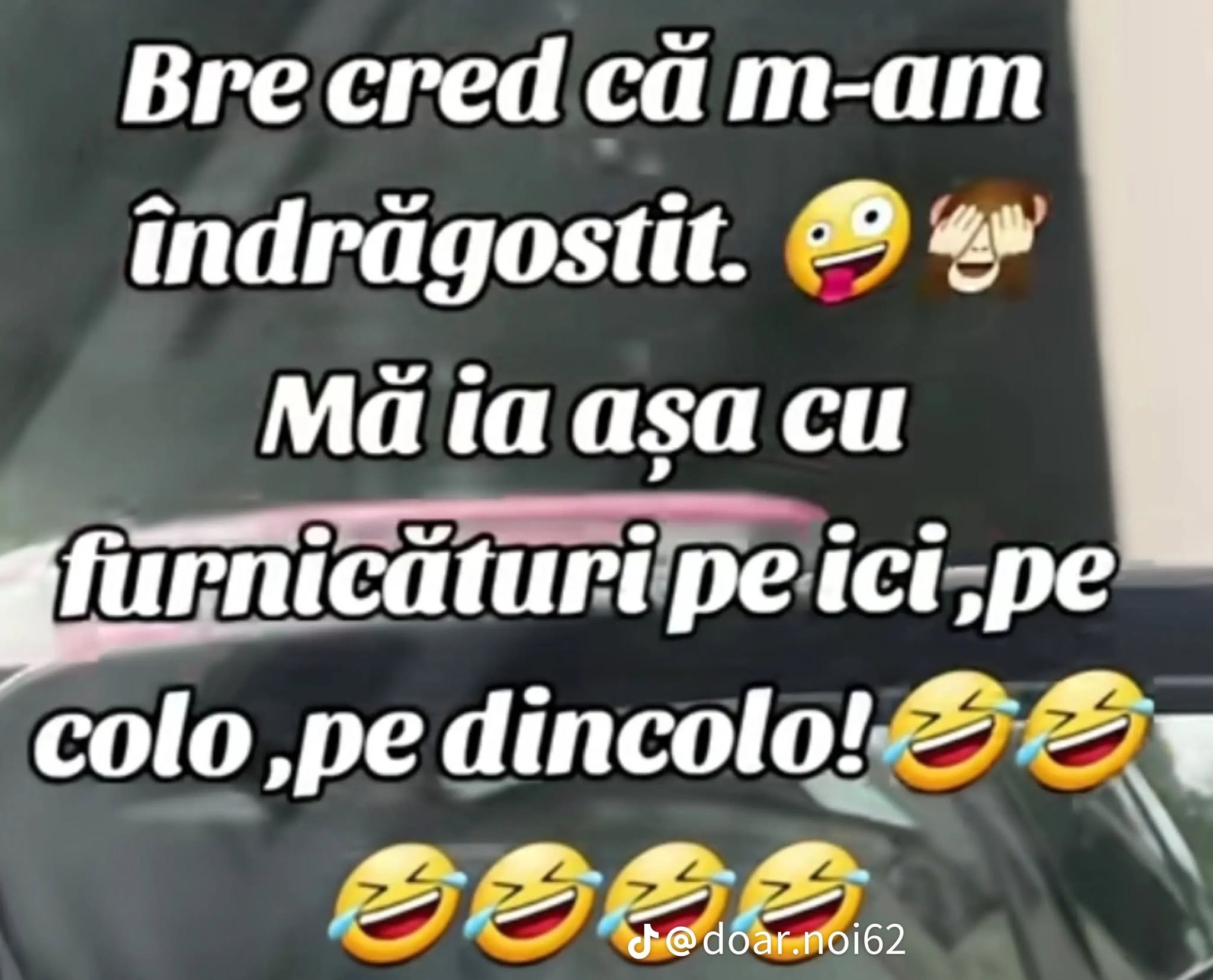 Bre, cred că m-am îndrăgostit! Mă ia așa cu furnicături pe ici, pe colo, pe dincolo!