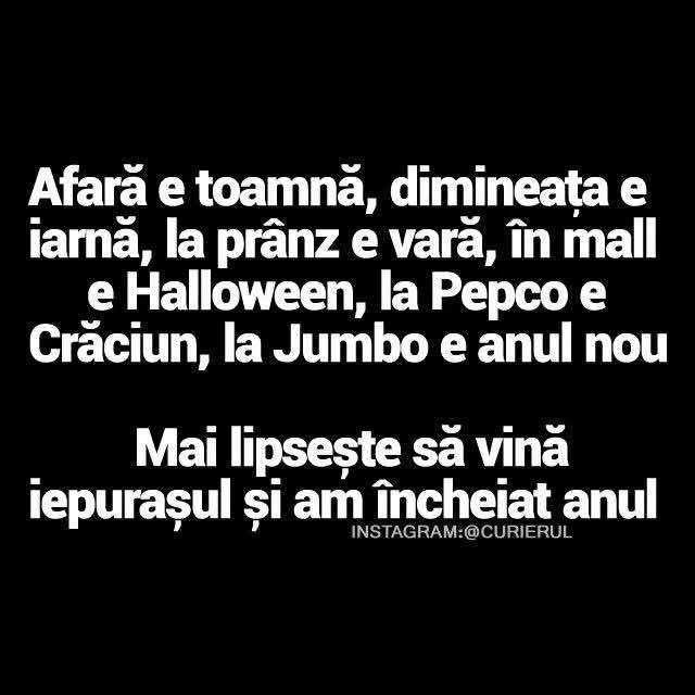 Afară e toamnă, dimineața e iarnă, la prânz e vară, în mall e Halloween, la Pepco e Crăciun. Mai lipsește iepurașul