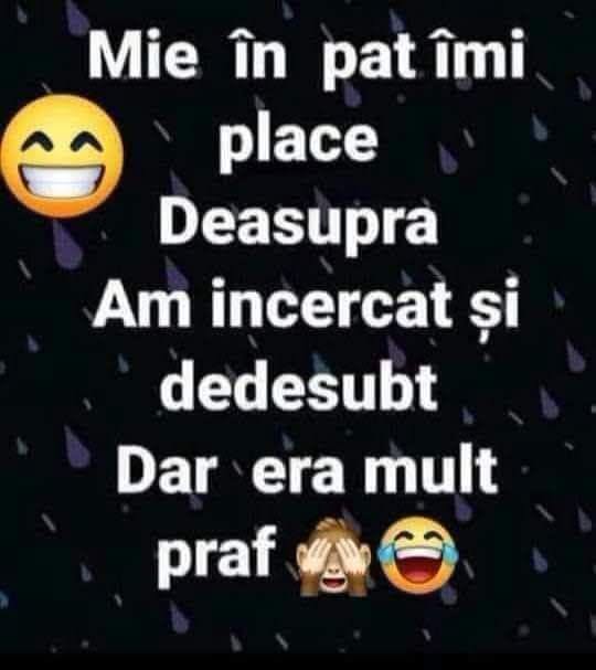 Mie în pat îmi place deasupra. Am încercat și dedesubt, dar era mult praf