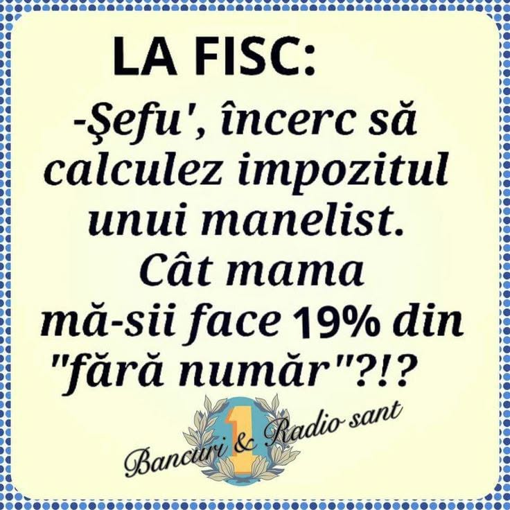 La fisc: Șefu', încerc să calculez impozitul unui manelist. Cât face 19% din fără număr?