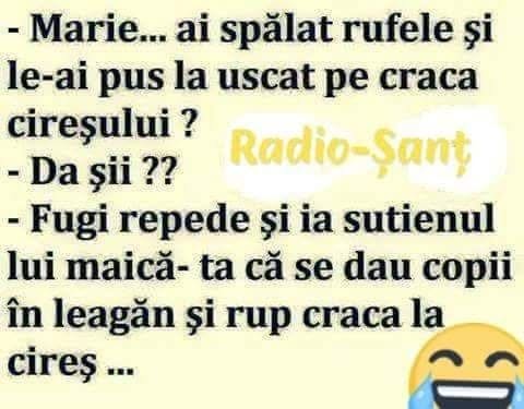 Marie, fugi repede și ia sutienul lui maică-ta, că se dau copiii în leagăn și rup craca la cireș!