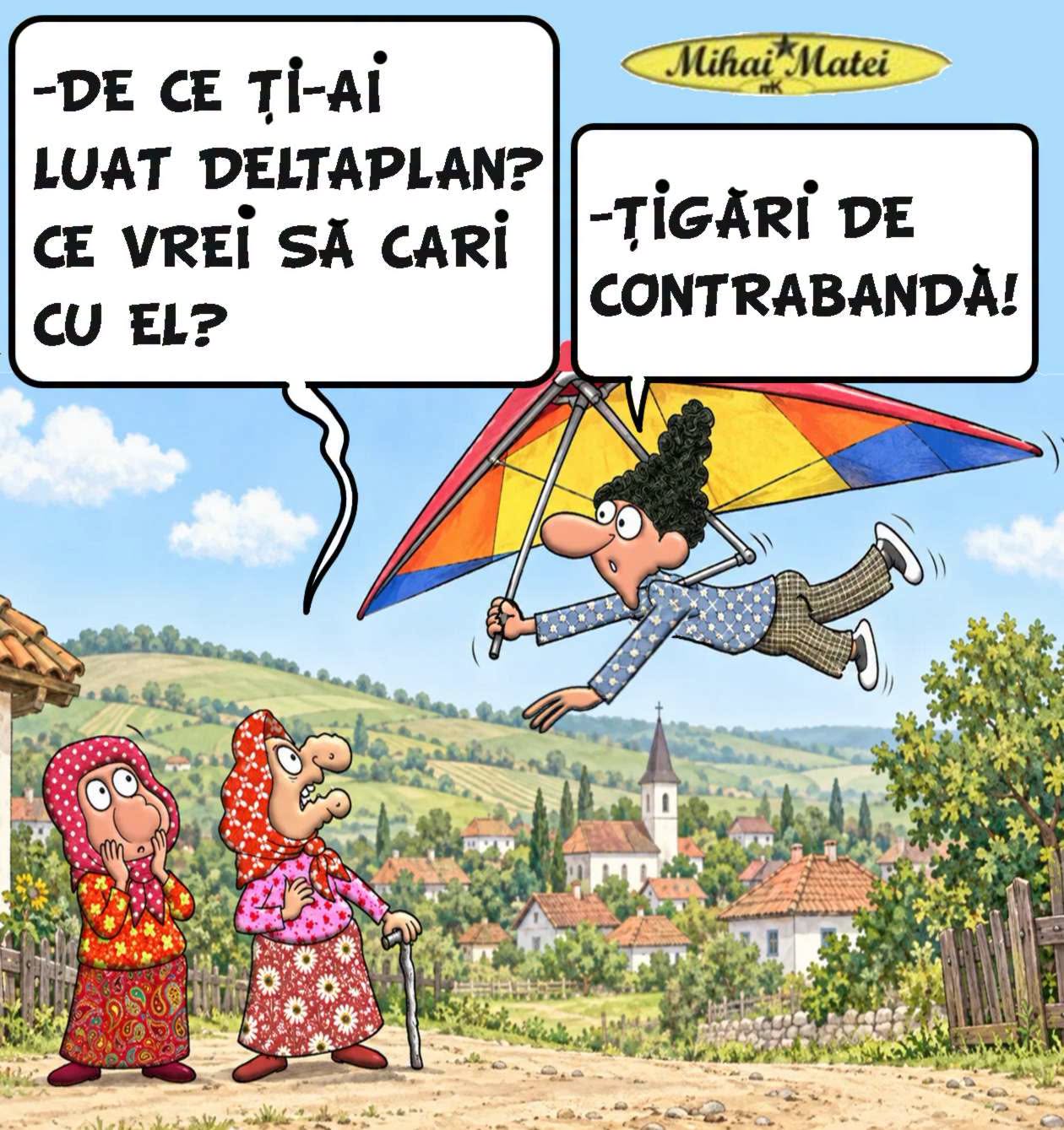De ce ți-ai luat deltaplan? Ce vrei să cari cu el? Țigări de contrabandă!