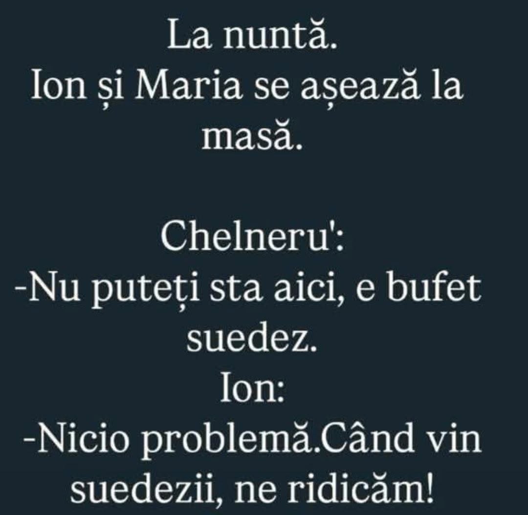 La nuntă: Nu puteți sta aici, e bufet suedez! Nicio problemă, când vin suedezii ne ridicăm