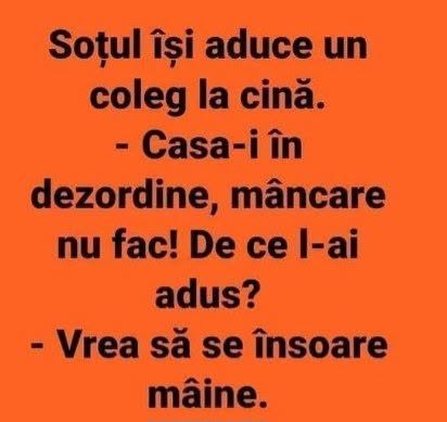Soțul își aduce un coleg la cină. Casa-i în dezordine, mâncare nu fac, de ce l-ai adus? Vrea să se însoare mâine