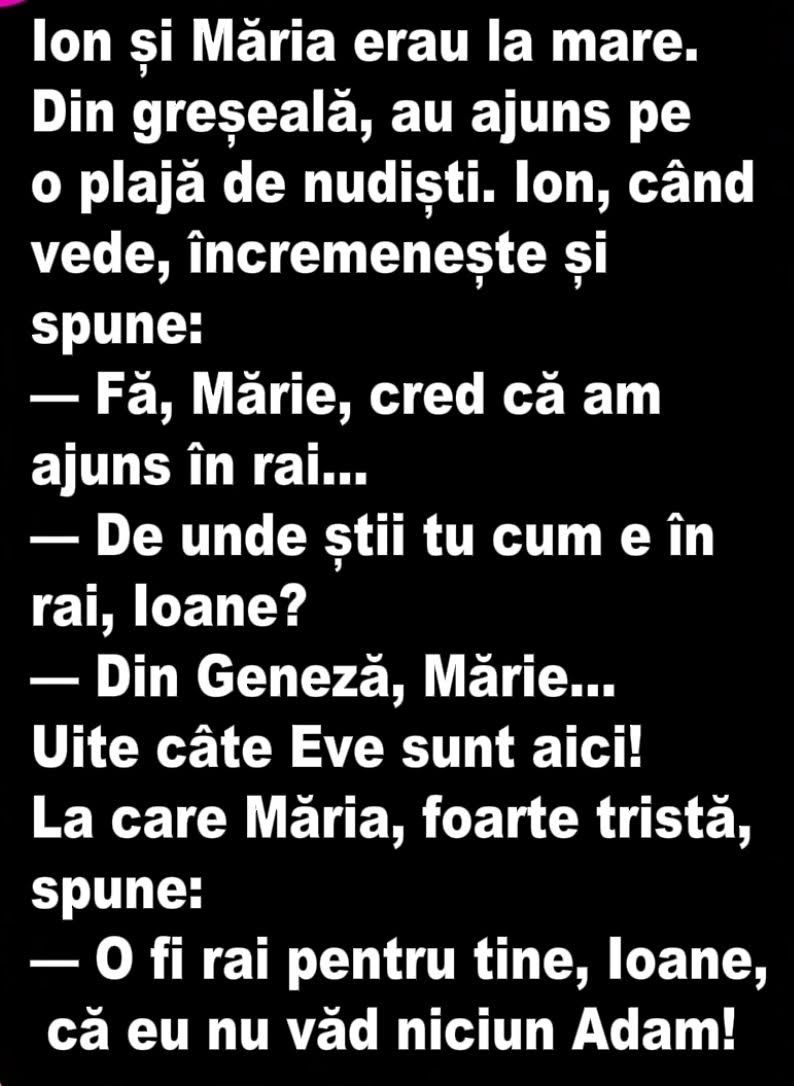 Ion și Maria pe o plajă de nudiști: Mărie, cred că am ajuns în rai! O fi rai pentru tine, că eu nu văd niciun Adam