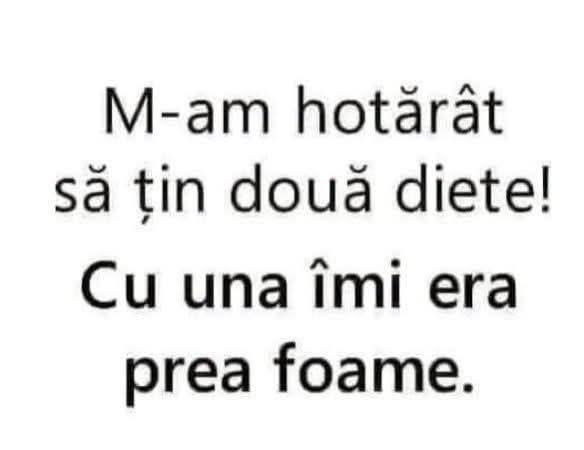 M-am hotărât să țin două diete! Cu una îmi era prea foame