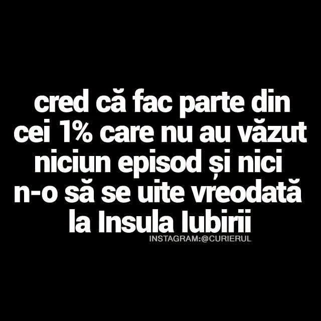 Cred că fac parte din cei 1% care n-au văzut niciun episod din Insula Iubirii