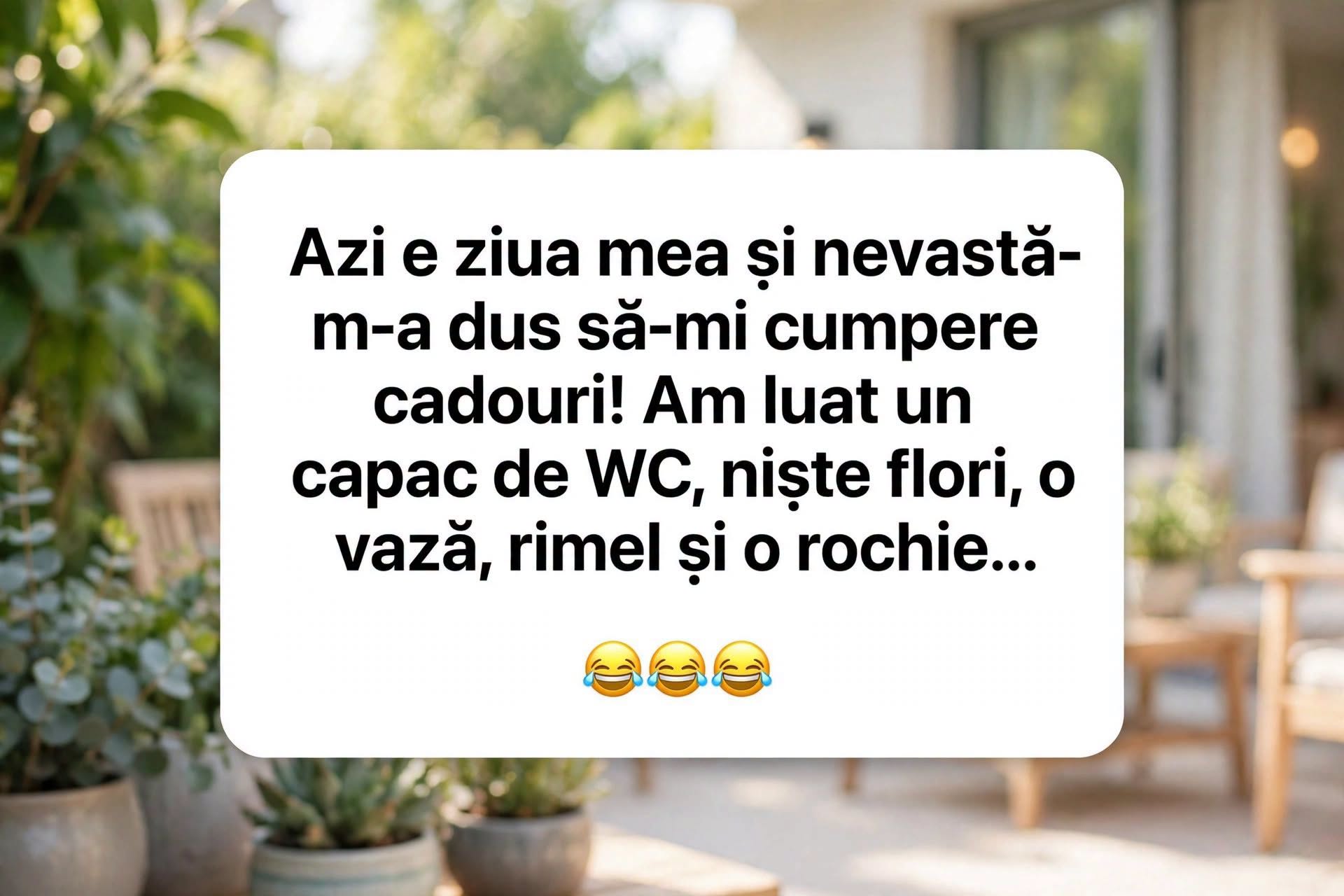 Azi e ziua mea și nevasta m-a dus să-mi cumpere cadouri: capac de WC, flori, o vază, rimel și o rochie
