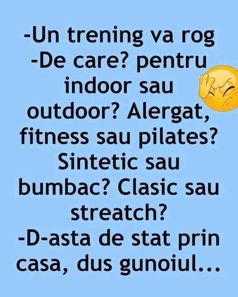 Un trening, vă rog. Indoor sau outdoor? Fitness sau pilates? D-asta de stat prin casă, dus gunoiul