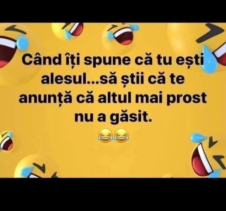 Când îți spune că tu ești alesul, să știi că te anunță că altul mai prost n-a găsit
