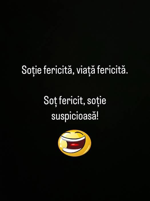 Soție fericită, viață fericită. Soț fericit, soție suspicioasă!
