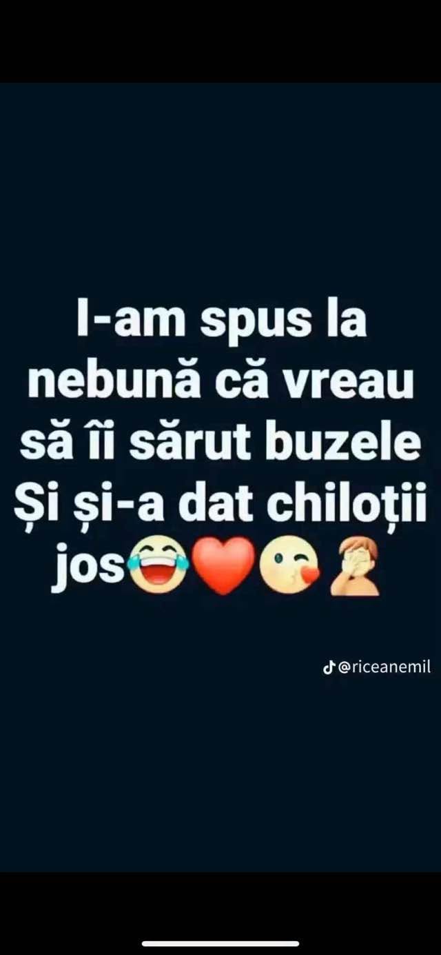 I-am spus nebunei că vreau să-i sărut buzele și și-a dat chiloții jos