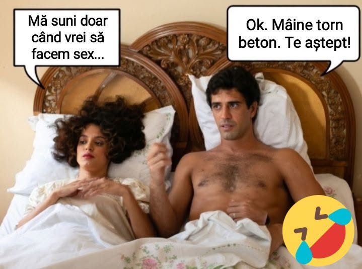 Mă suni doar când vrei să facem sex... Ok. Mâine torn beton. Te aștept!