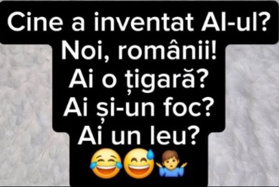 Cine a inventat AI-ul? Noi, românii! Ai o țigară? Ai și-un foc? Ai un leu?