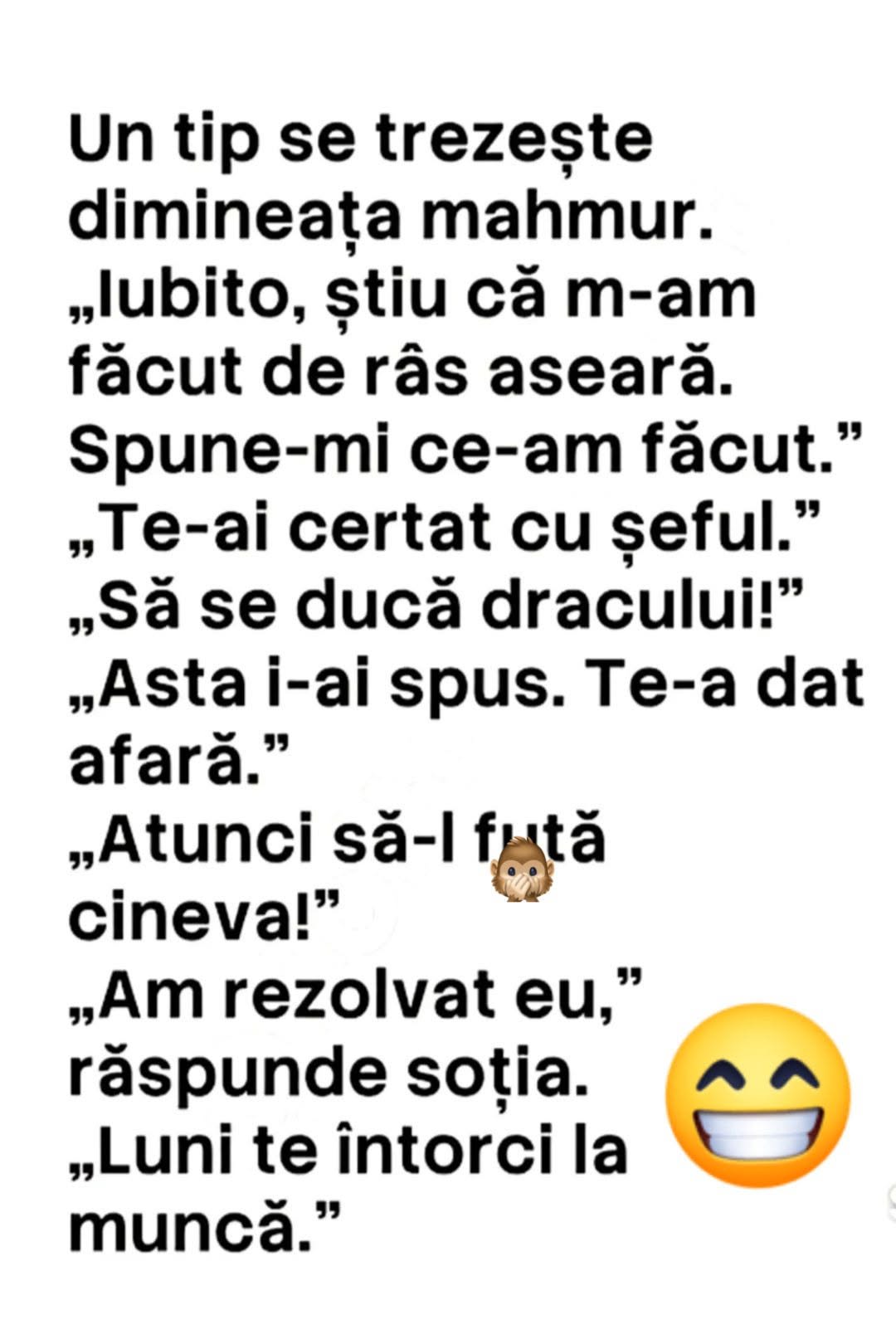 Iubito, ce-am făcut aseară? I-ai zis șefului să se ducă dracului. Te-a dat afară. Atunci să-l f*tă cineva! Am rezolvat eu. Luni te întorci la muncă