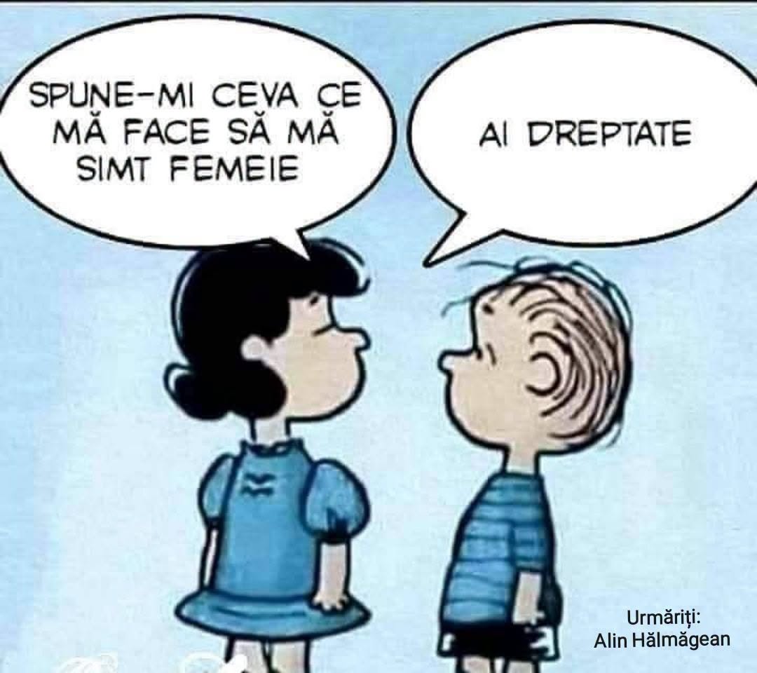 Spune-mi ceva ce mă face să mă simt femeie. Ai dreptate