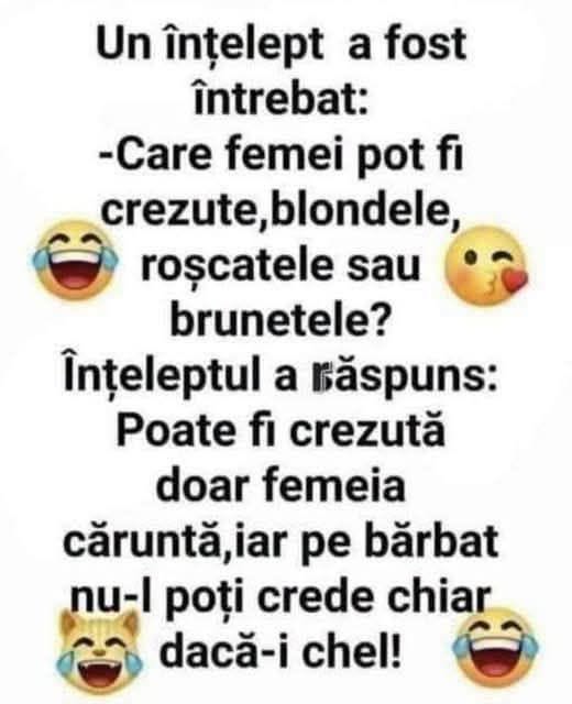 Un înțelept: poate fi crezută doar femeia căruntă, iar pe bărbat nu-l poți crede chiar dacă-i chel!