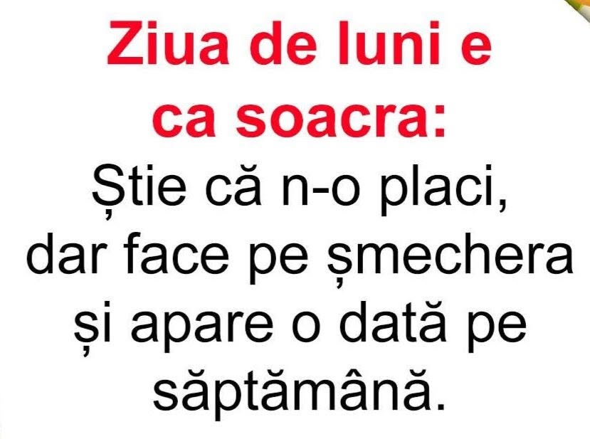 Ziua de luni e ca soacra: știe că n-o placi, dar face pe șmechera și apare o dată pe săptămână