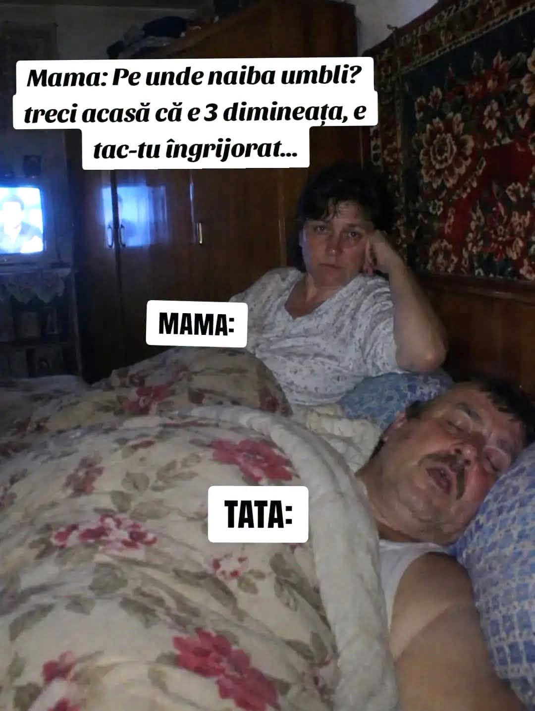 Pe unde naiba umbli? Treci acasă că e 3 dimineața și e tac-tu îngrijorat!