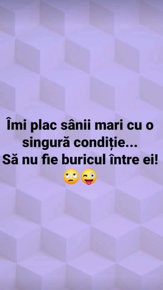 Îmi plac sânii mari cu o singură condiție: să nu fie buricul între ei!